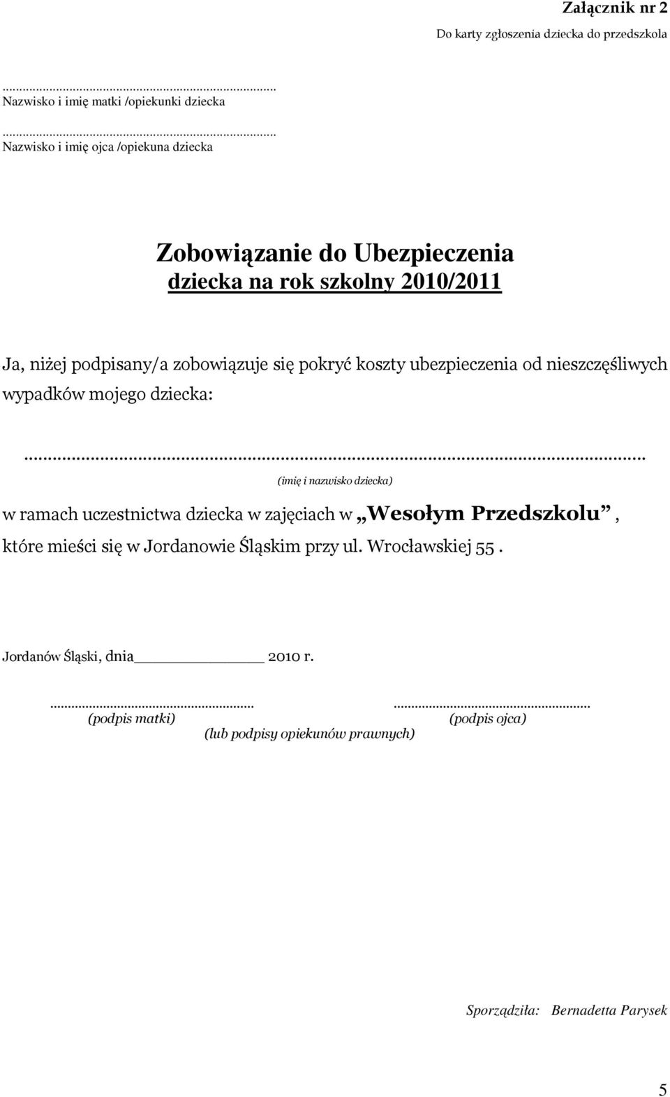 zobowiązuje się pokryć koszty ubezpieczenia od nieszczęśliwych wypadków mojego dziecka:.