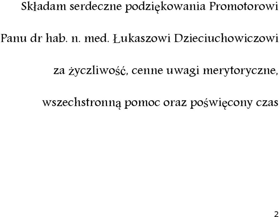 Łukaszowi Dzieciuchowiczowi za życzliwość,