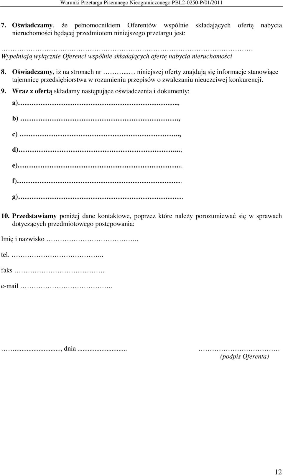 .. niniejszej oferty znajdują się informacje stanowiące tajemnicę przedsiębiorstwa w rozumieniu przepisów o zwalczaniu nieuczciwej konkurencji. 9.