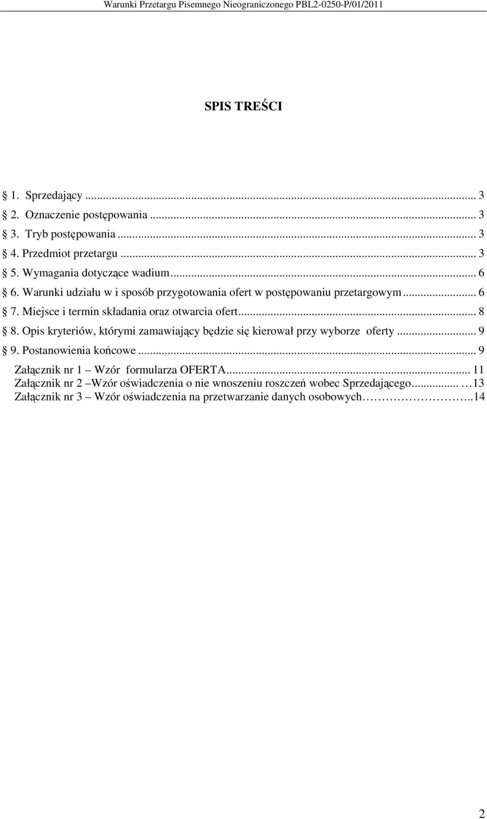 Opis kryteriów, którymi zamawiający będzie się kierował przy wyborze oferty... 9 9. Postanowienia końcowe... 9 Załącznik nr 1 Wzór formularza OFERTA.