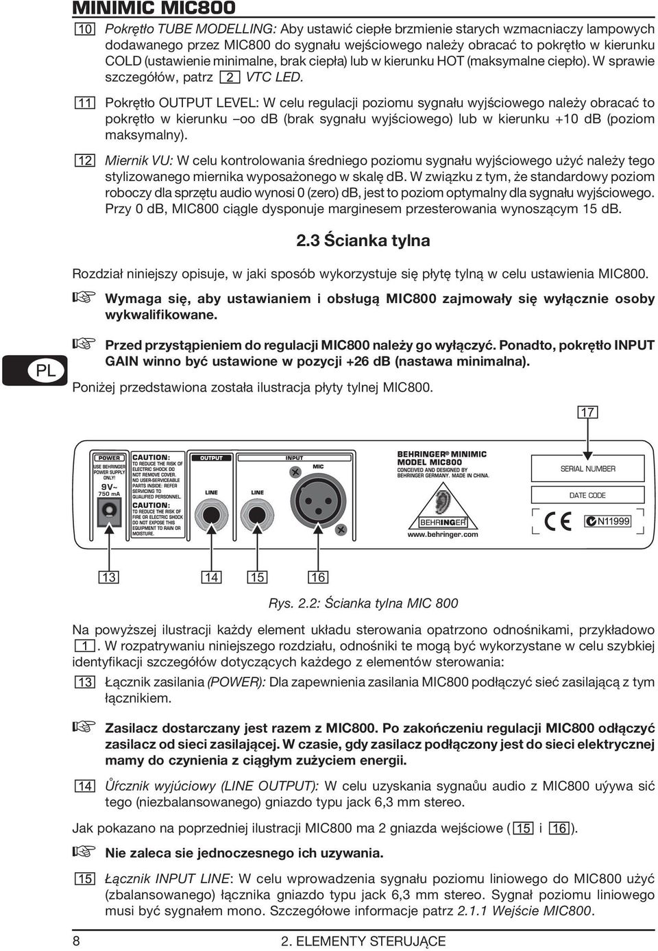 Pokrętło OUTPUT LEVEL: W celu regulacji poziomu sygnału wyjściowego należy obracać to pokrętło w kierunku oo db (brak sygnału wyjściowego) lub w kierunku +10 db (poziom maksymalny).