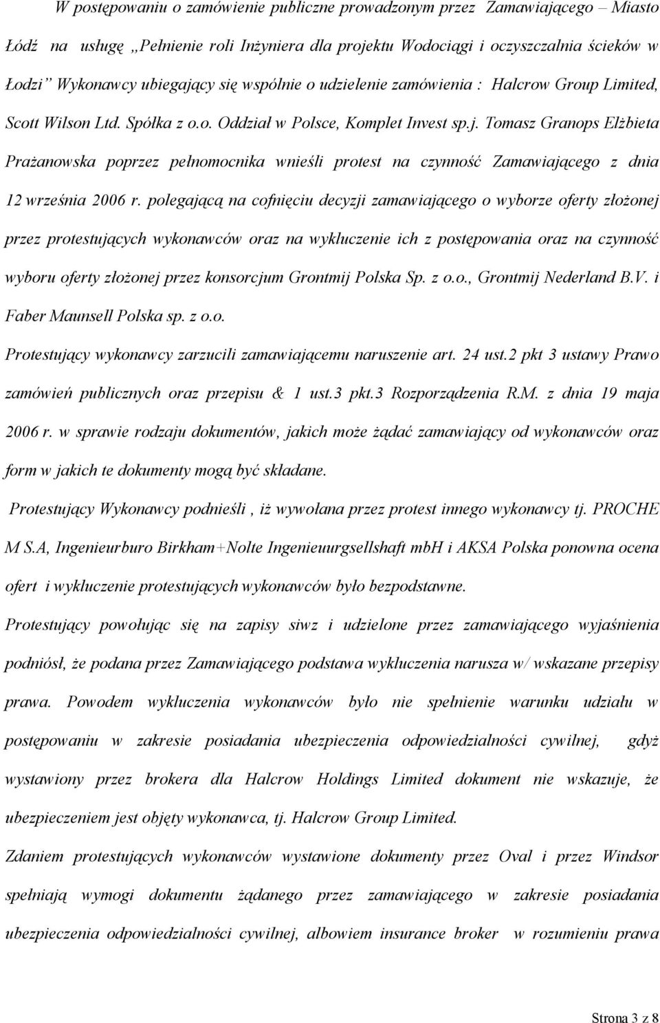 Tomasz Granops Elżbieta Prażanowska poprzez pełnomocnika wnieśli protest na czynność Zamawiającego z dnia 12 września 2006 r.