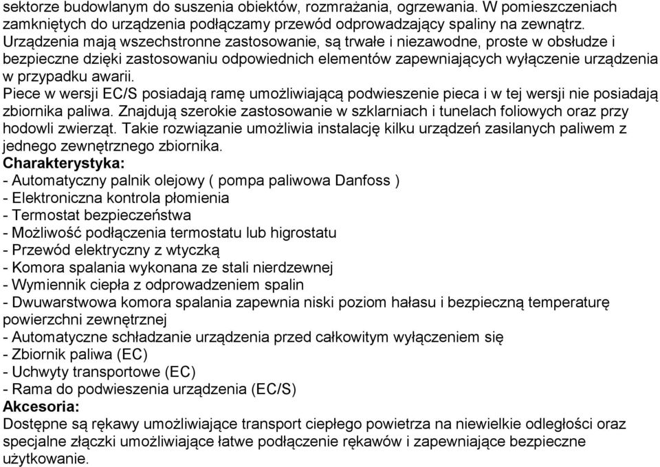 Piece w wersji EC/S posiadają ramę umożliwiającą podwieszenie pieca i w tej wersji nie posiadają zbiornika paliwa.