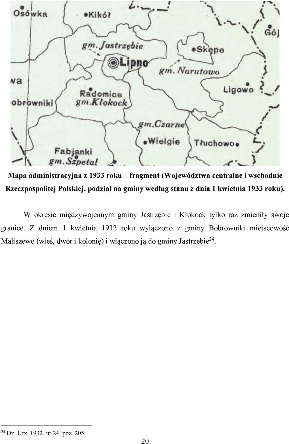 W okresie międzywojennym gminy Jastrzębie i Kłokock tylko raz zmieniły swoje granice.