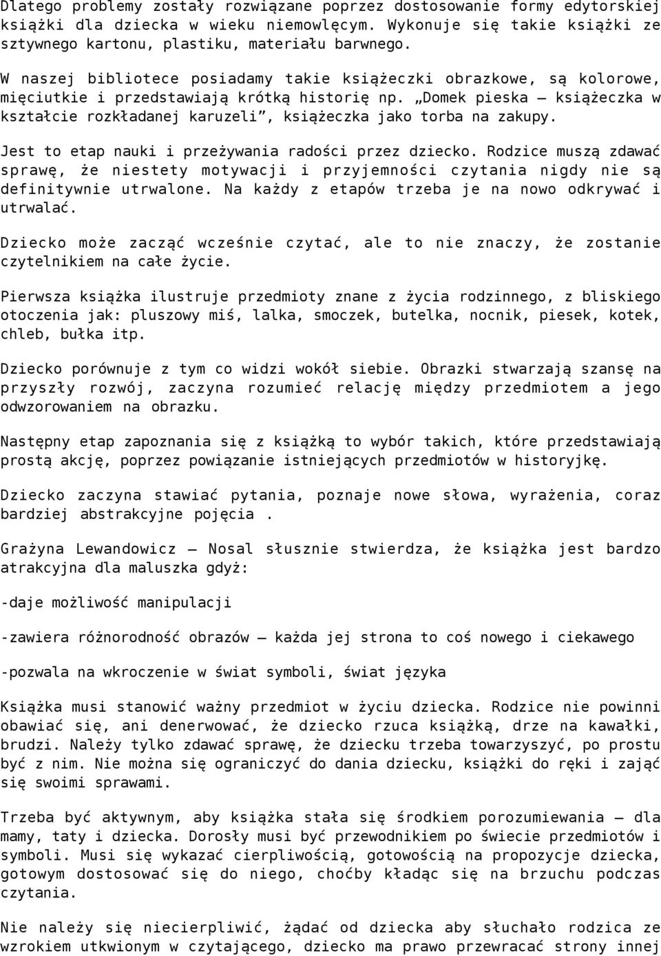 Domek pieska książeczka w kształcie rozkładanej karuzeli, książeczka jako torba na zakupy. Jest to etap nauki i przeżywania radości przez dziecko.