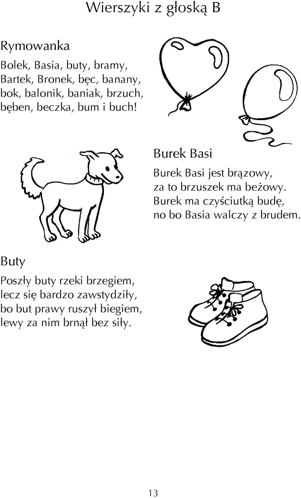 Burek Basi Burek Basi jest brązowy, za to brzuszek ma be owy.