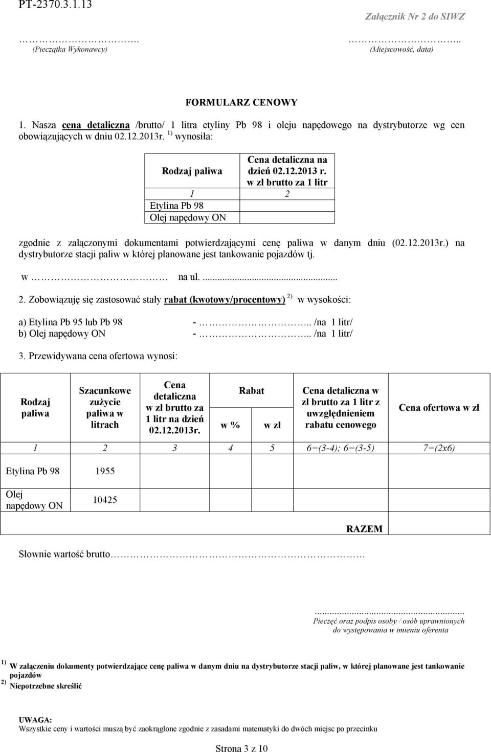 w zł brutto za 1 litr 1 2 Etylina Pb 98 Olej napędowy ON zgodnie z załączonymi dokumentami potwierdzającymi cenę paliwa w danym dniu (02.12.2013r.