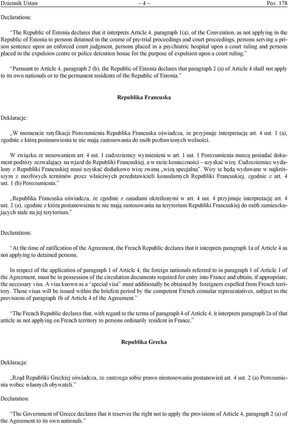 pre-trial proceedings and court proceedings, persons serving a prison sentence upon an enforced court judgment, persons placed in a psychiatric hospital upon a court ruling and persons placed in the