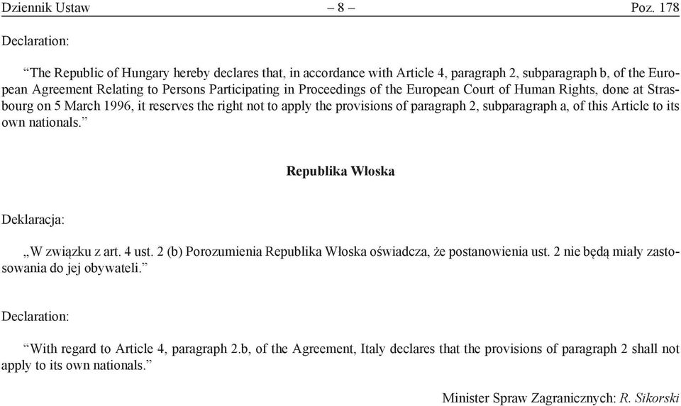 the European Court of Human Rights, done at Strasbourg on 5 March 1996, it reserves the right not to apply the provisions of paragraph 2, subparagraph a, of this Article to its own