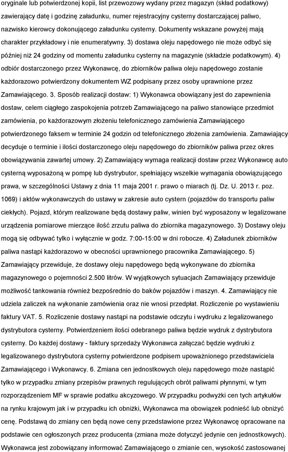 3) dstawa leju napędweg nie mże dbyć się później niż 24 gdziny d mmentu załadunku cysterny na magazynie (składzie pdatkwym).