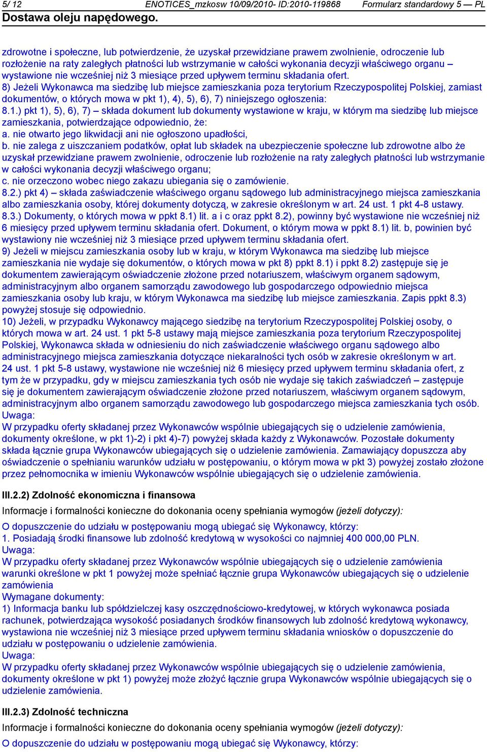 8) Jeżeli Wykonawca ma siedzibę lub miejsce zamieszkania poza terytorium Rzeczypospolitej Polskiej, zamiast dokumentów, o których mowa w pkt 1)