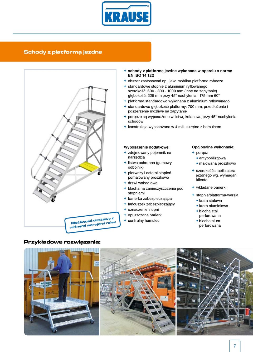 standardowo wykonana z aluminium ryflowanego + standardowa głębokość platformy: 700 mm, przedłużenie i poszerzenie możliwe na zapytanie + poręcze są wyposażone w listwę kolanową przy 45 nachylenia