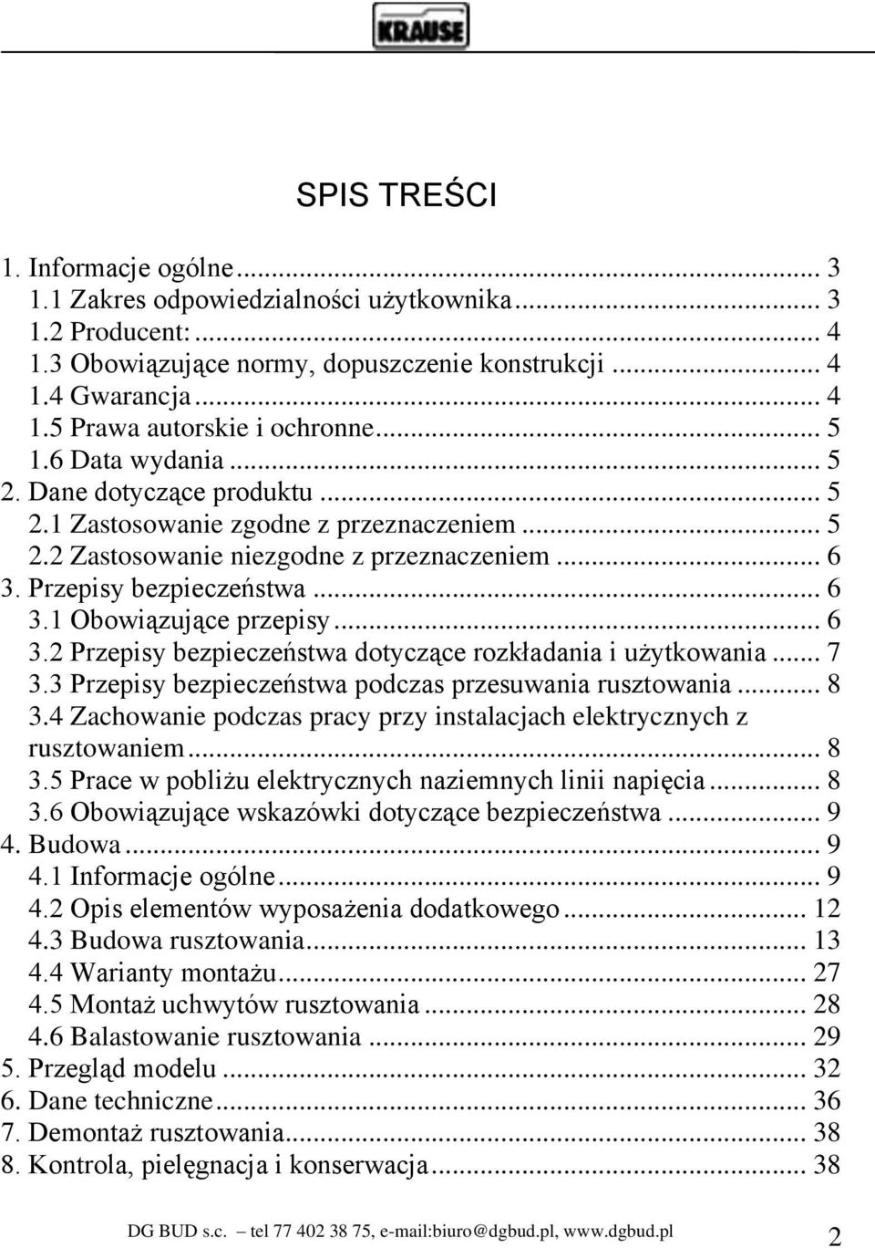 .. 6 3.2 Przepisy bezpieczeństwa dotyczące rozkładania i użytkowania... 7 3.3 Przepisy bezpieczeństwa podczas przesuwania rusztowania... 8 3.