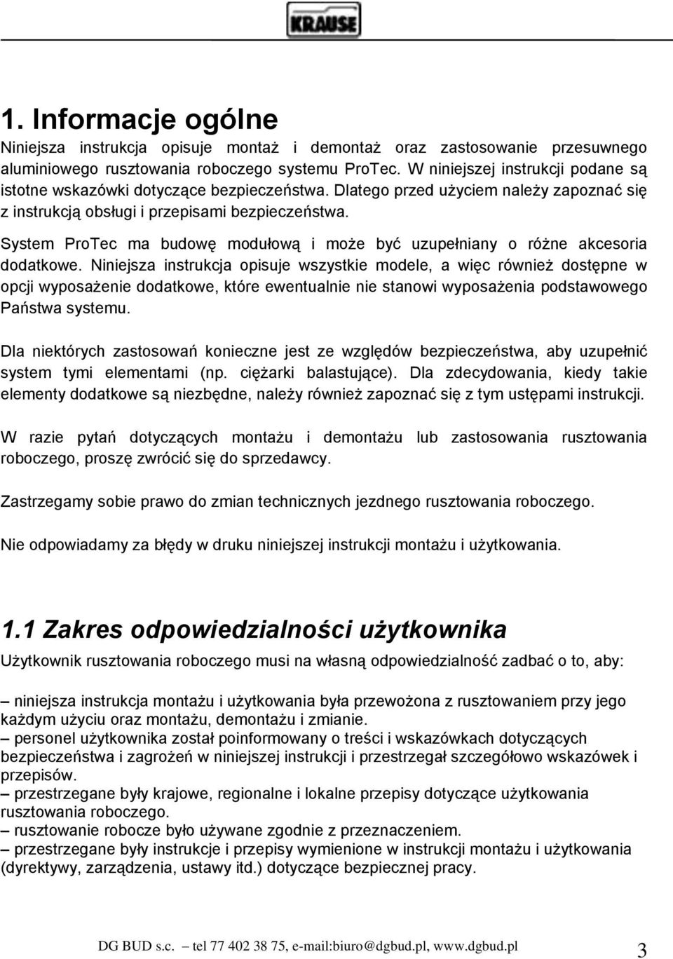 System ProTec ma budowę modułową i może być uzupełniany o różne akcesoria dodatkowe.