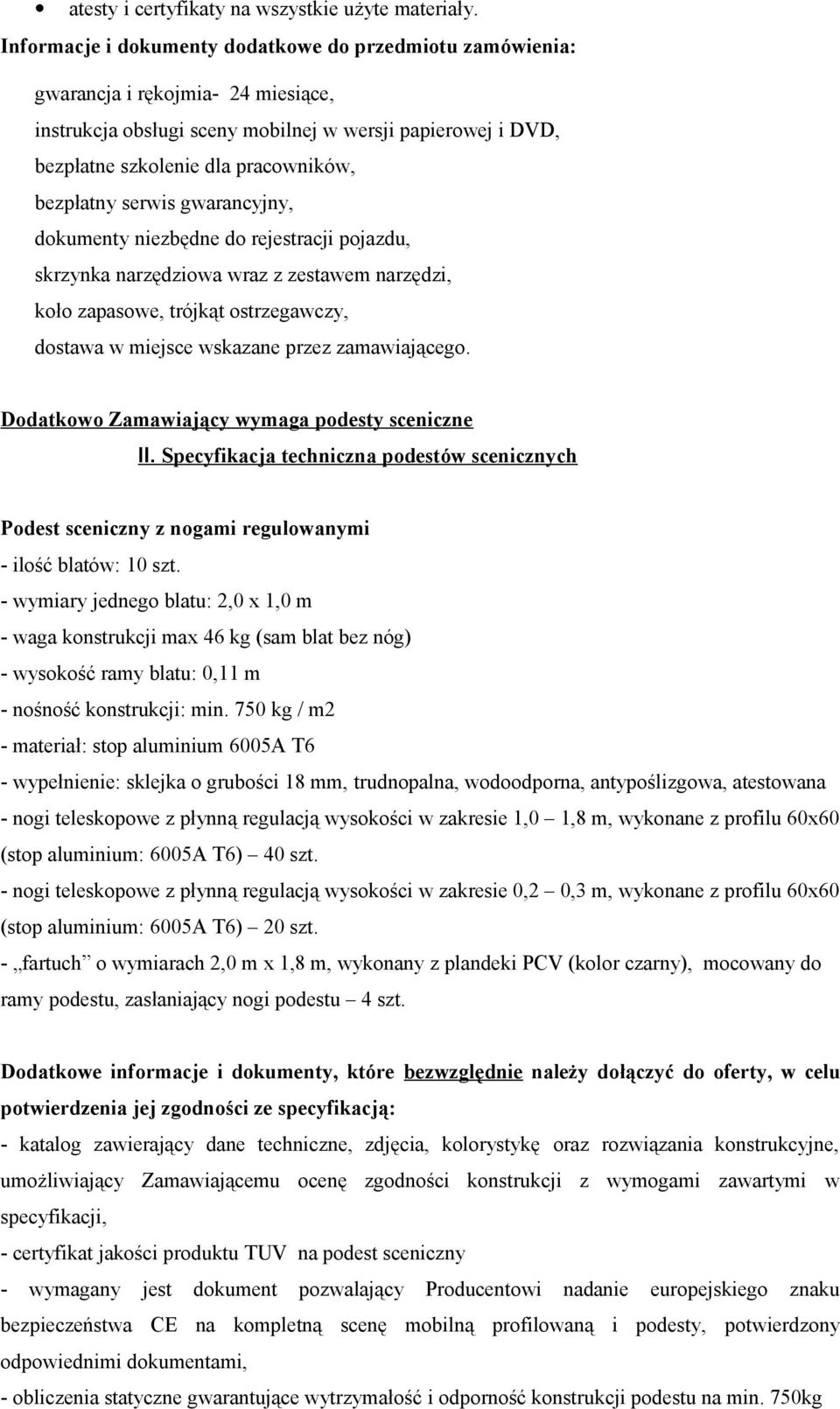 bezpłatny serwis gwarancyjny, dokumenty niezbędne do rejestracji pojazdu, skrzynka narzędziowa wraz z zestawem narzędzi, koło zapasowe, trójkąt ostrzegawczy, dostawa w miejsce wskazane przez