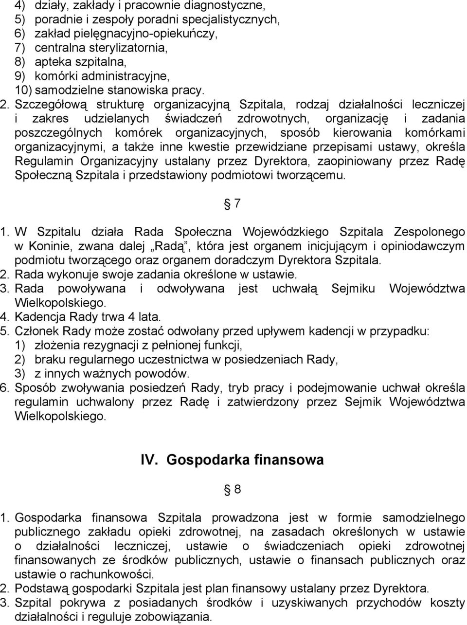 Szczegółową strukturę organizacyjną Szpitala, rodzaj działalności leczniczej i zakres udzielanych świadczeń zdrowotnych, organizację i zadania poszczególnych komórek organizacyjnych, sposób