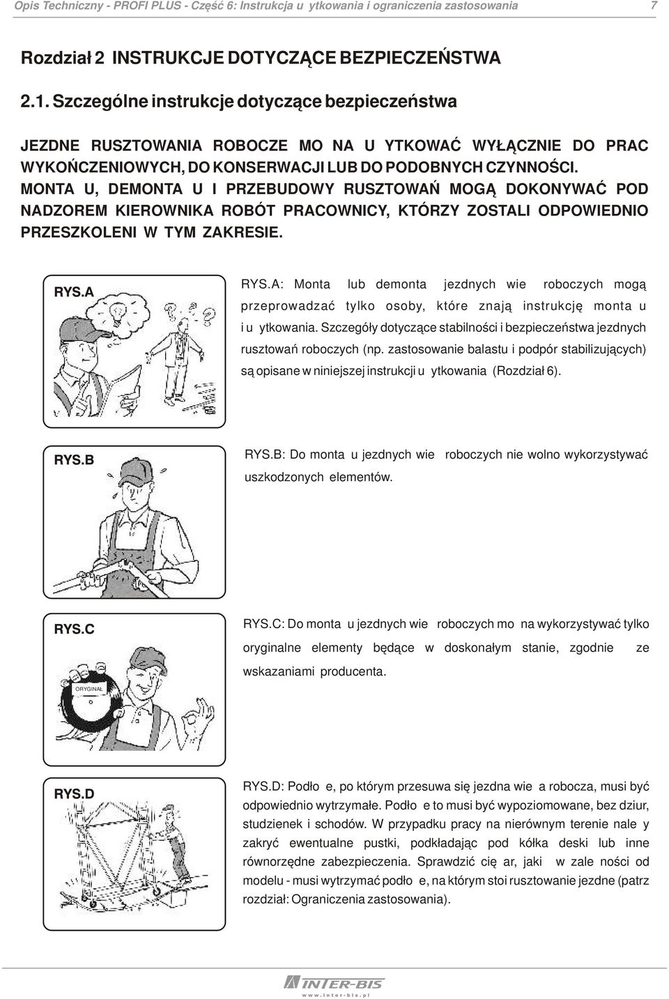 MONTAŻU, DEMONTAŻU I PRZEBUDOWY RUSZTOWAŃ MOGĄ DOKONYWAĆ POD NADZOREM KIEROWNIKA ROBÓT PRACOWNICY, KTÓRZY ZOSTALI ODPOWIEDNIO PRZESZKOLENI W TYM ZAKRESIE. RYS.
