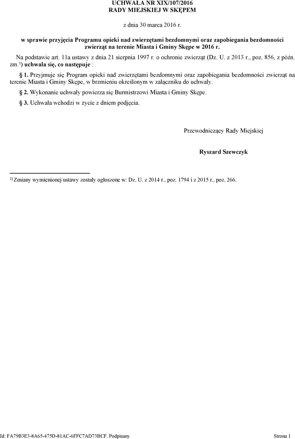 o ochronie zwierząt (Dz. U. z 2013 r., poz. 856, z późn. zm. 1 ) uchwala się, co następuje : 1.