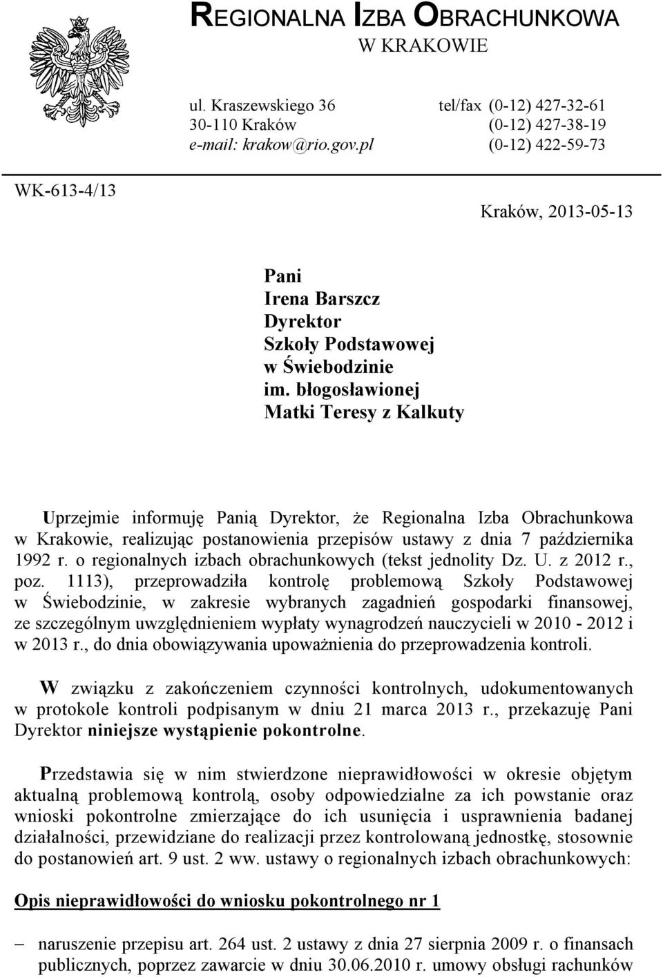 błogosławionej Matki Teresy z Kalkuty Uprzejmie informuję Panią Dyrektor, że Regionalna Izba Obrachunkowa w Krakowie, realizując postanowienia przepisów ustawy z dnia 7 października 1992 r.