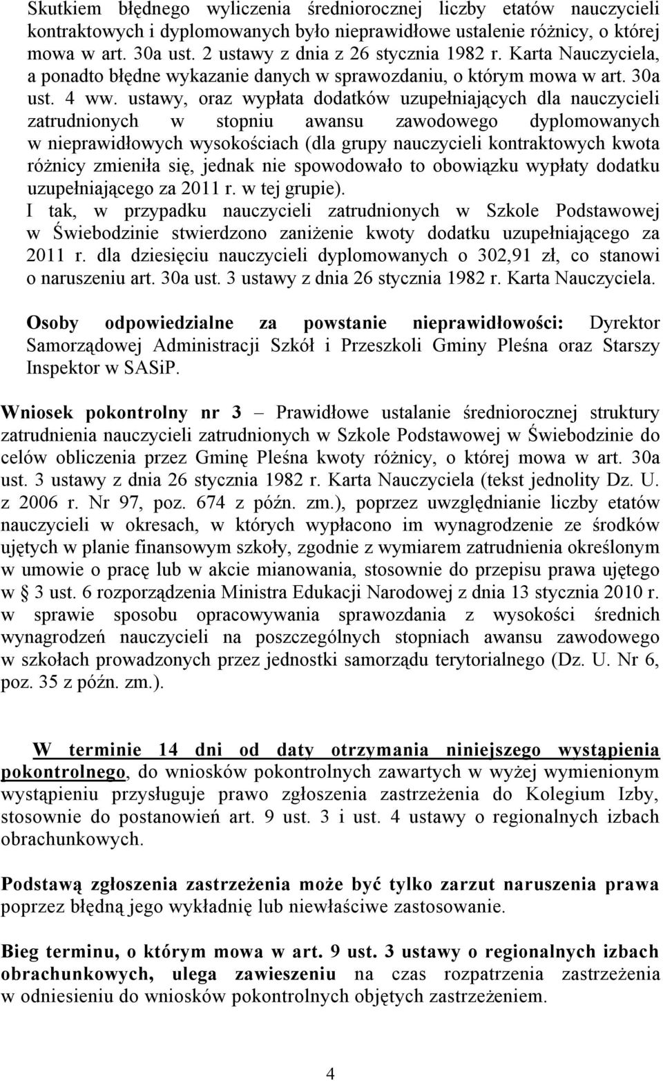 ustawy, oraz wypłata dodatków uzupełniających dla nauczycieli zatrudnionych w stopniu awansu zawodowego dyplomowanych w nieprawidłowych wysokościach (dla grupy nauczycieli kontraktowych kwota różnicy