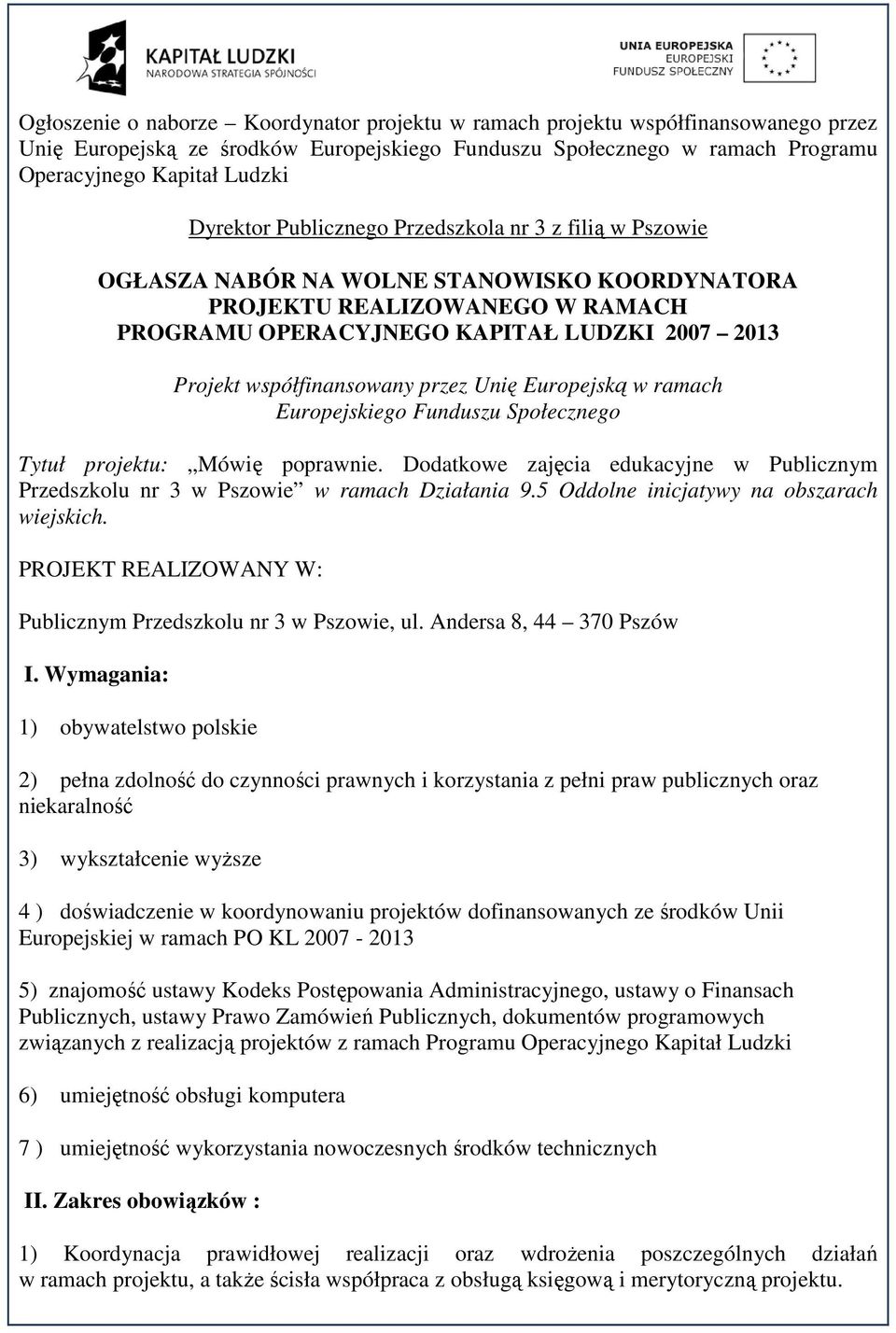 współfinansowany przez Unię Europejską w ramach Europejskiego Funduszu Społecznego Tytuł projektu: Mówię poprawnie.