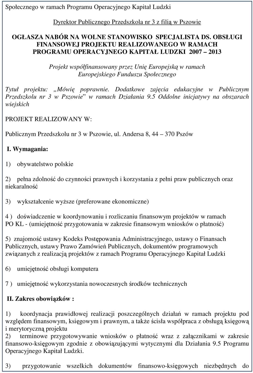 projektu: Mówię poprawnie. Dodatkowe zajęcia edukacyjne w Publicznym Przedszkolu nr 3 w Pszowie w ramach Działania 9.