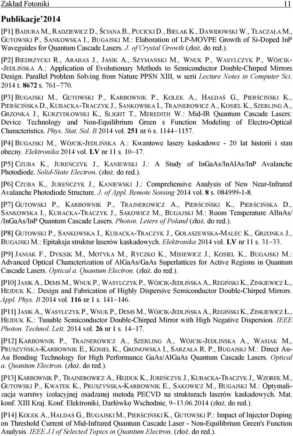 , WASYLCZYK P., WÓJCIK- -JEDLIŃSKA A.: Application of Evolutionary Methods to Semiconductor Double-Chirped Mirrors Design.