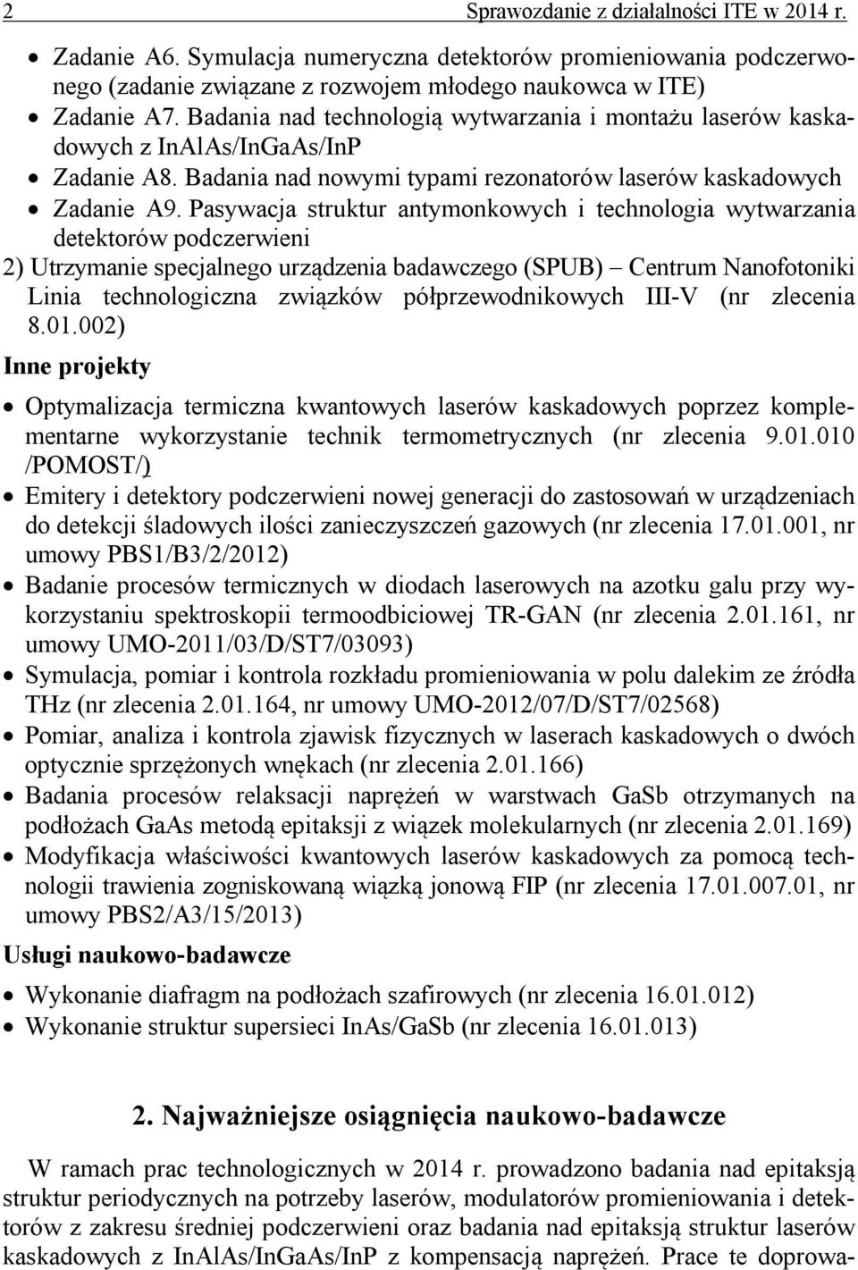 Pasywacja struktur antymonkowych i technologia wytwarzania detektorów podczerwieni 2) Utrzymanie specjalnego urządzenia badawczego (SPUB) Centrum Nanofotoniki Linia technologiczna związków