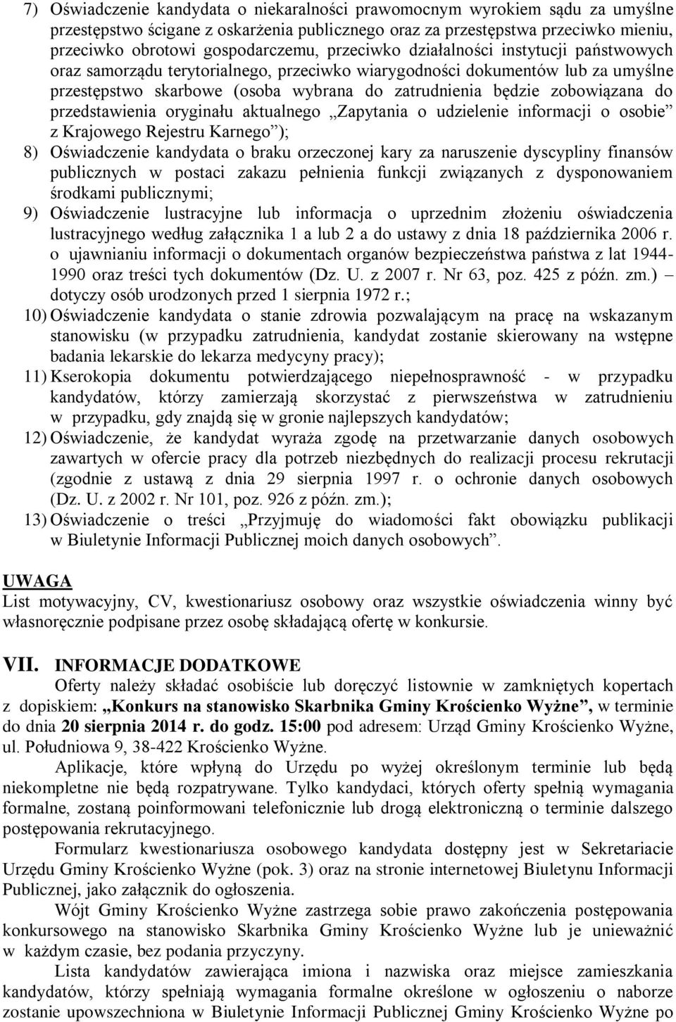 do przedstawienia oryginału aktualnego Zapytania o udzielenie informacji o osobie z Krajowego Rejestru Karnego ); 8) Oświadczenie kandydata o braku orzeczonej kary za naruszenie dyscypliny finansów