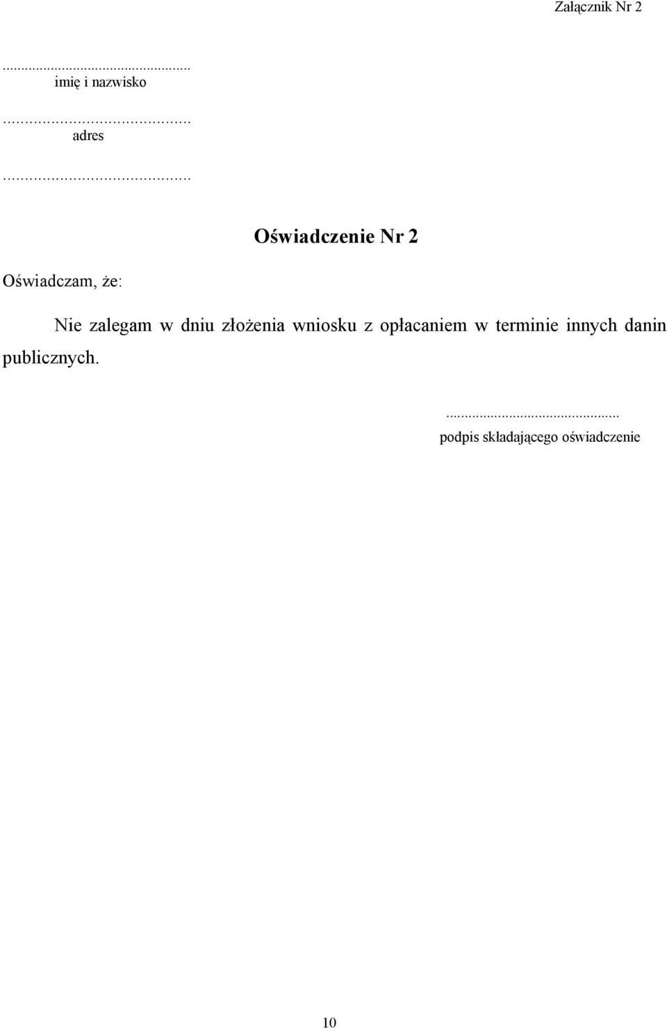 Oświadczam, że: publicznych.