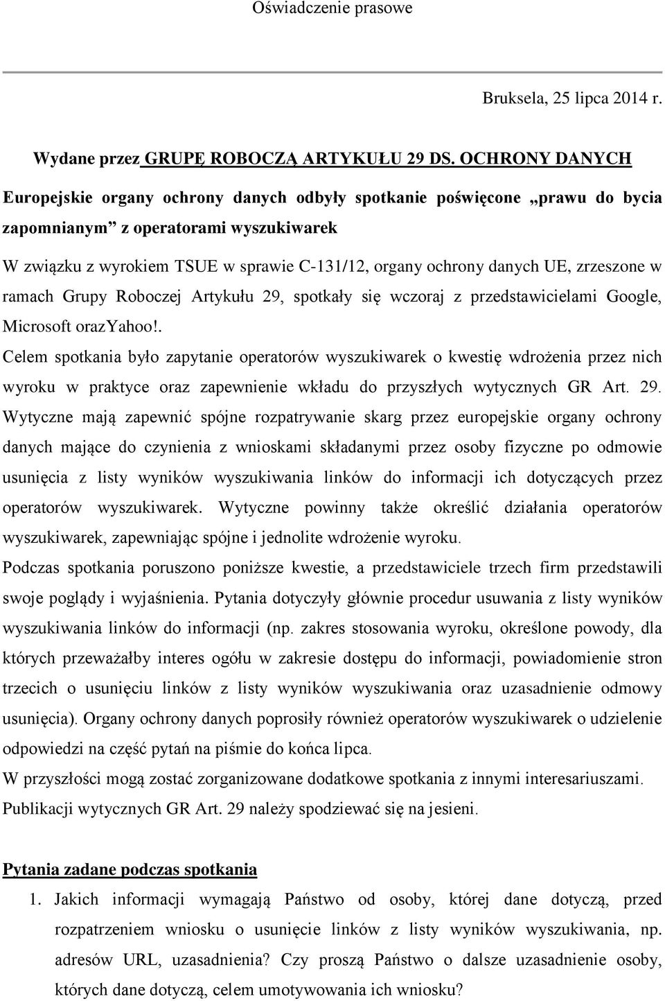 UE, zrzeszone w ramach Grupy Roboczej Artykułu 29, spotkały się wczoraj z przedstawicielami Google, Microsoft orazyahoo!