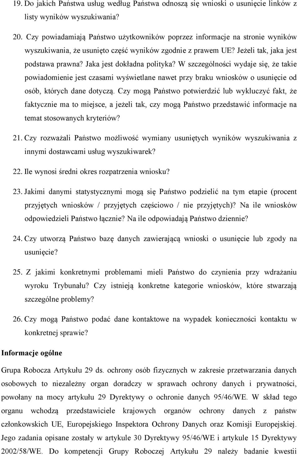 Jaka jest dokładna polityka? W szczególności wydaje się, że takie powiadomienie jest czasami wyświetlane nawet przy braku wniosków o usunięcie od osób, których dane dotyczą.