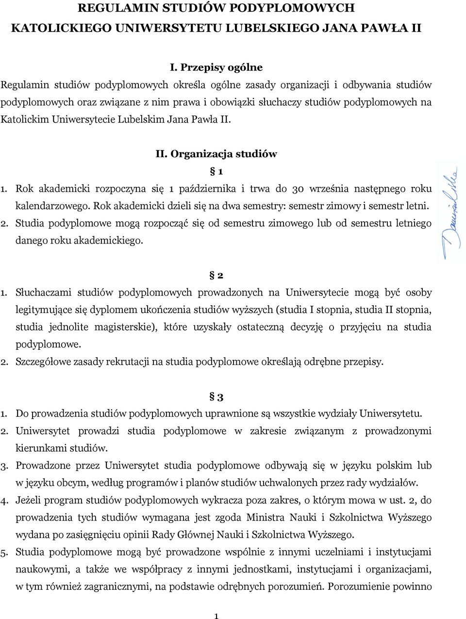 Uniwersytecie Lubelskim Jana Pawła II. II. Organizacja studiów 1 1. Rok akademicki rozpoczyna się 1 października i trwa do 30 września następnego roku kalendarzowego.