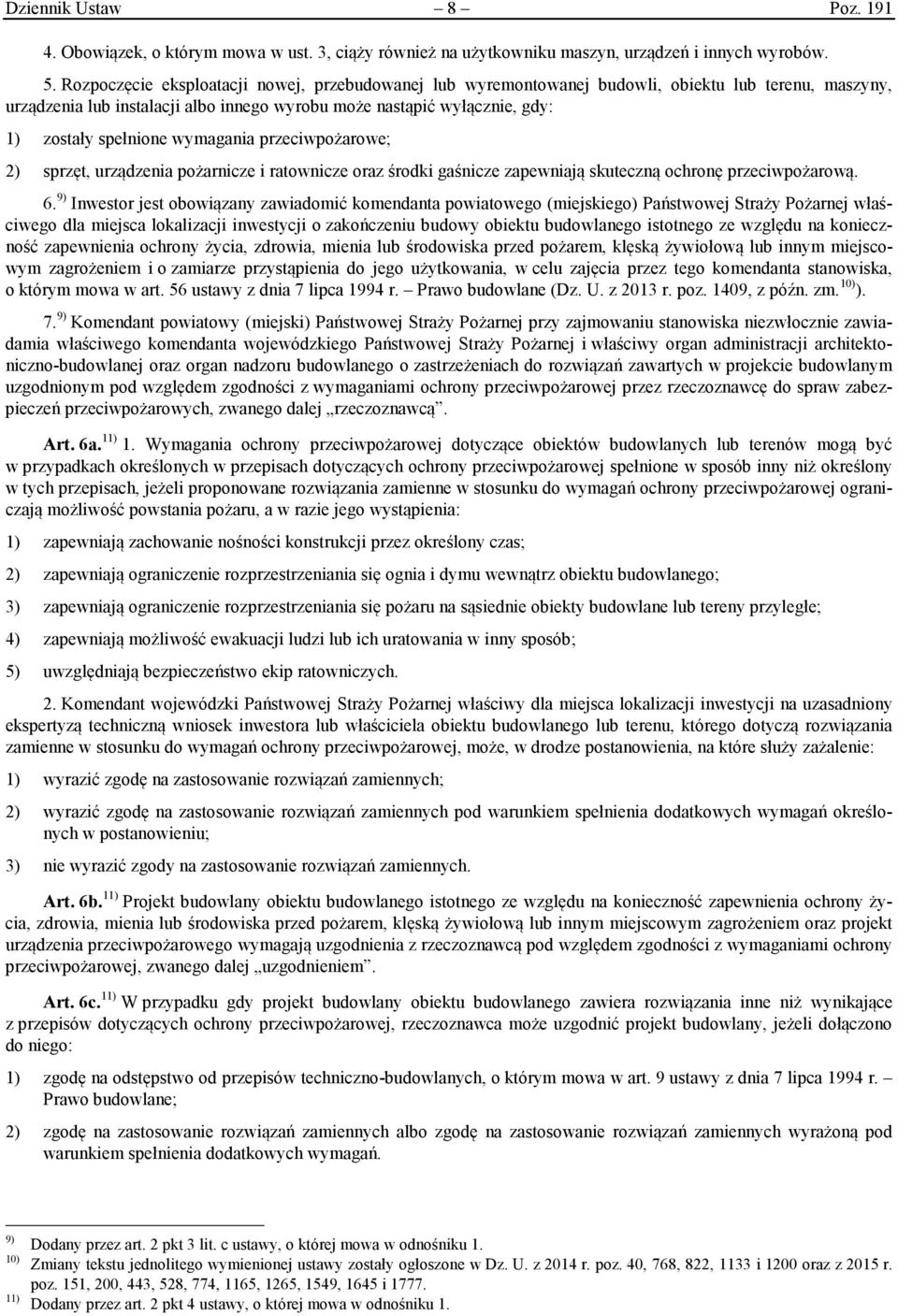 wymagania przeciwpożarowe; 2) sprzęt, urządzenia pożarnicze i ratownicze oraz środki gaśnicze zapewniają skuteczną ochronę przeciwpożarową. 6.