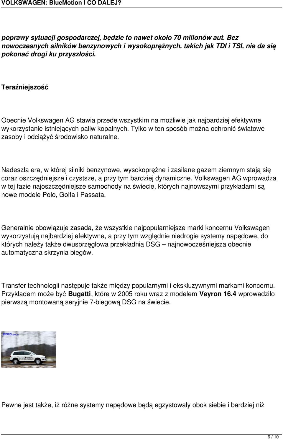 Tylko w ten sposób można ochronć śwatowe zasoby odcążyć środowsko naturalne.