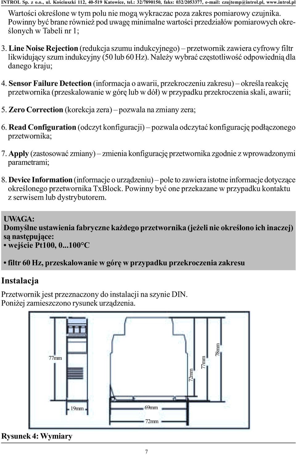 Sensor ailure Detection (informacja o awarii, przekroczeniu zakresu) okreœla reakcjê przetwornika (przeskalowanie w górê lub w dó³) w przypadku przekroczenia skali, awarii; 5.