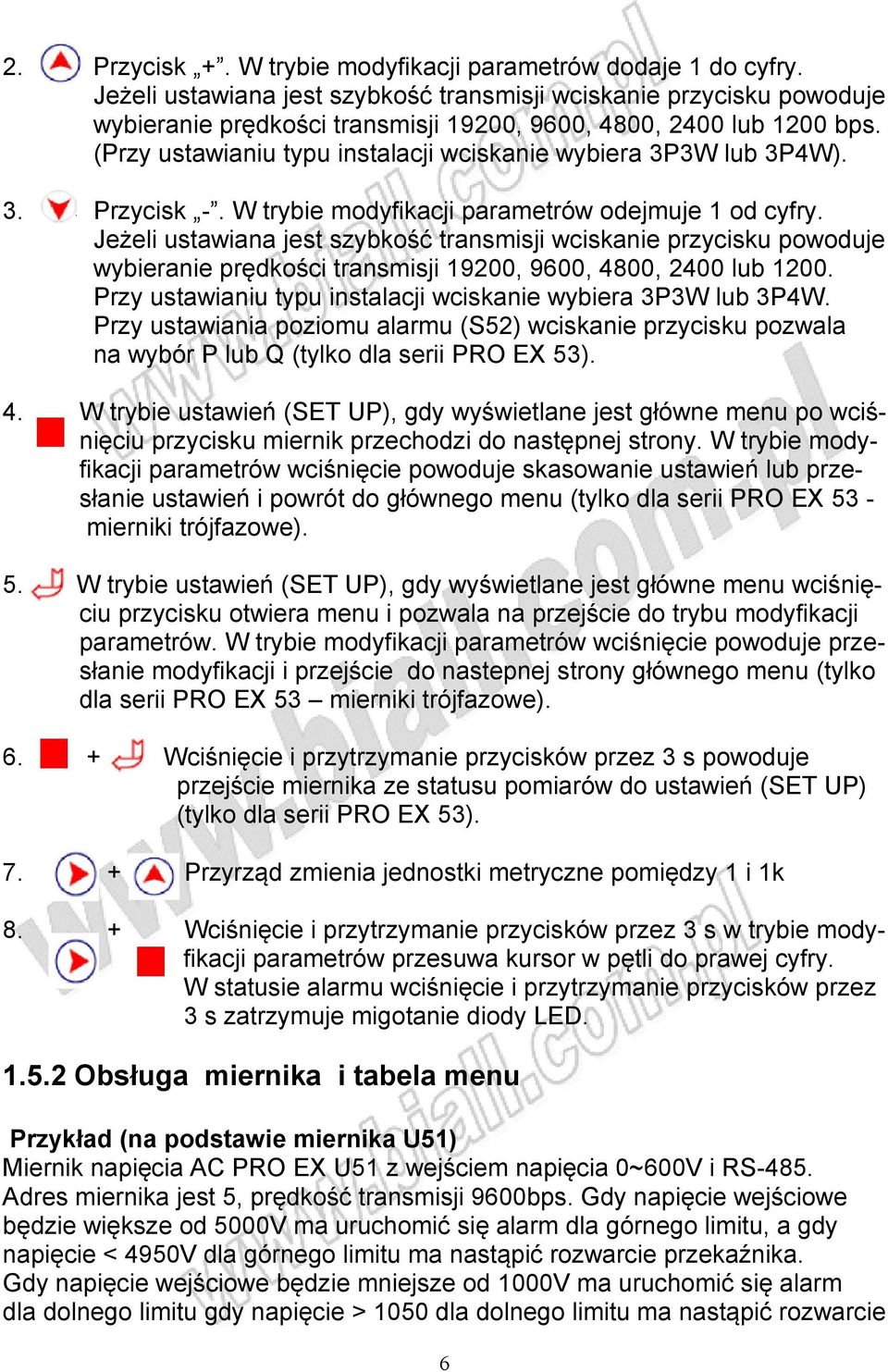 (Przy ustawianiu typu instalacji wciskanie wybiera 3P3W lub 3P4W). 3. Przycisk -. W trybie modyfikacji parametrów odejmuje 1 od cyfry.
