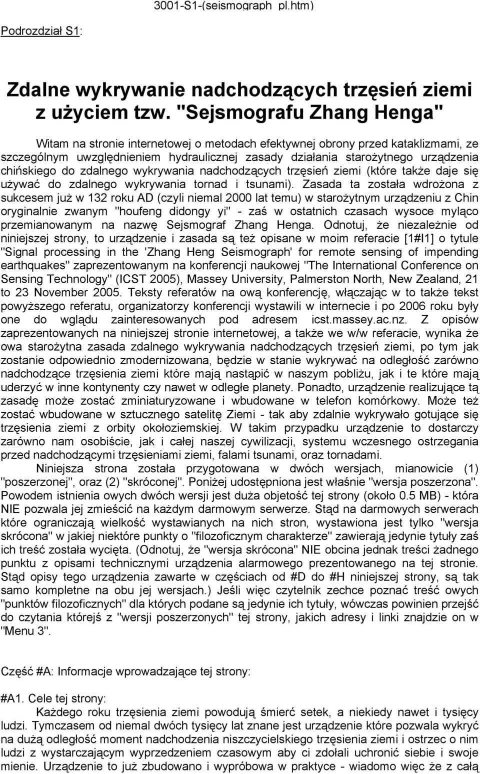 chińskiego do zdalnego wykrywania nadchodzących trzęsień ziemi (które także daje się używać do zdalnego wykrywania tornad i tsunami).