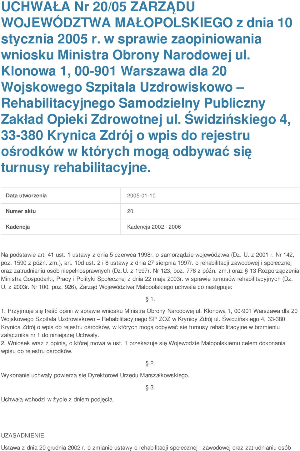 Świdzińskiego 4, 33-380 Krynica Zdrój o wpis do rejestru ośrodków w których mogą odbywać się turnusy rehabilitacyjne.