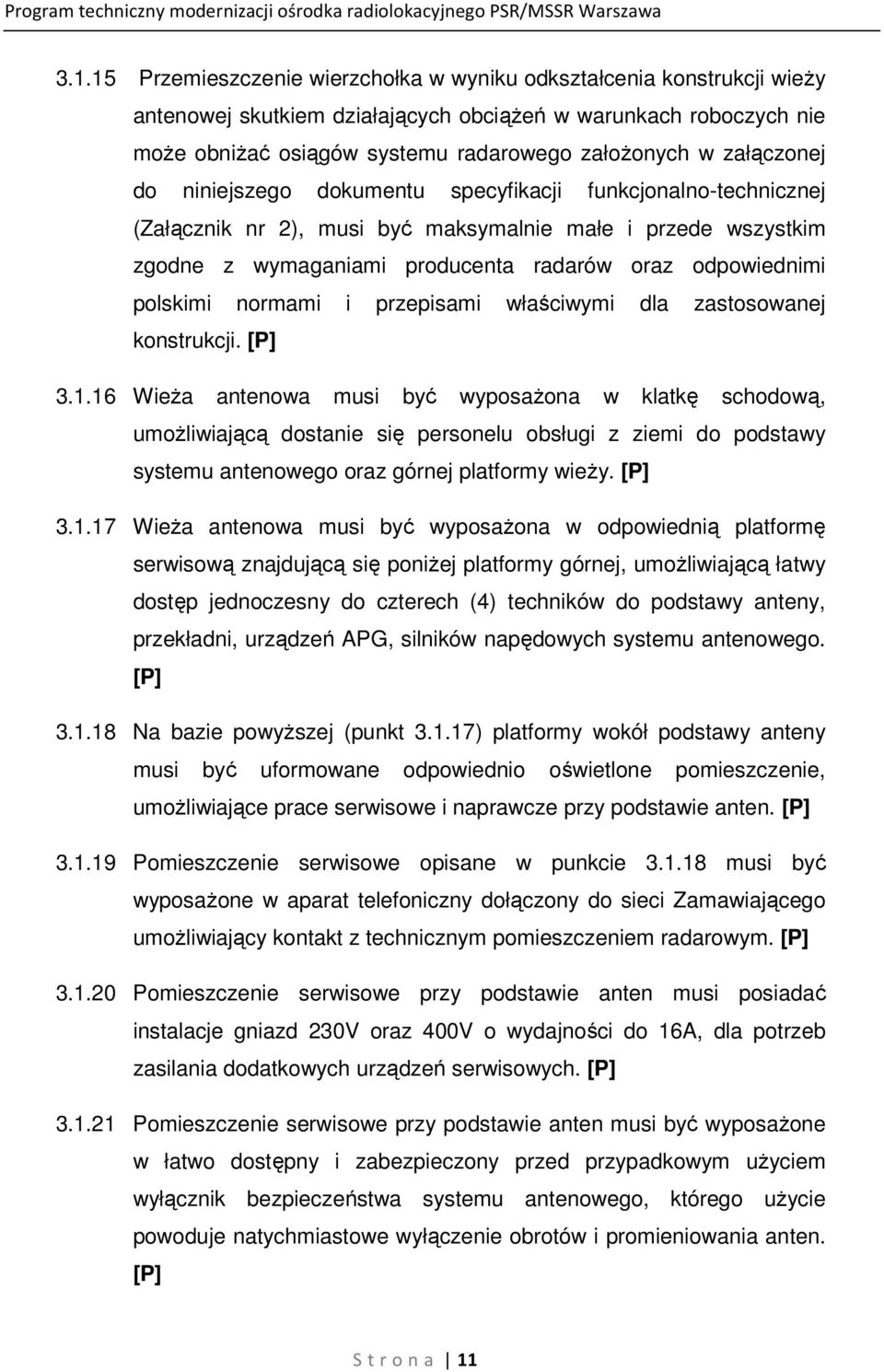 polskimi normami i przepisami właściwymi dla zastosowanej konstrukcji. [P] 3.1.