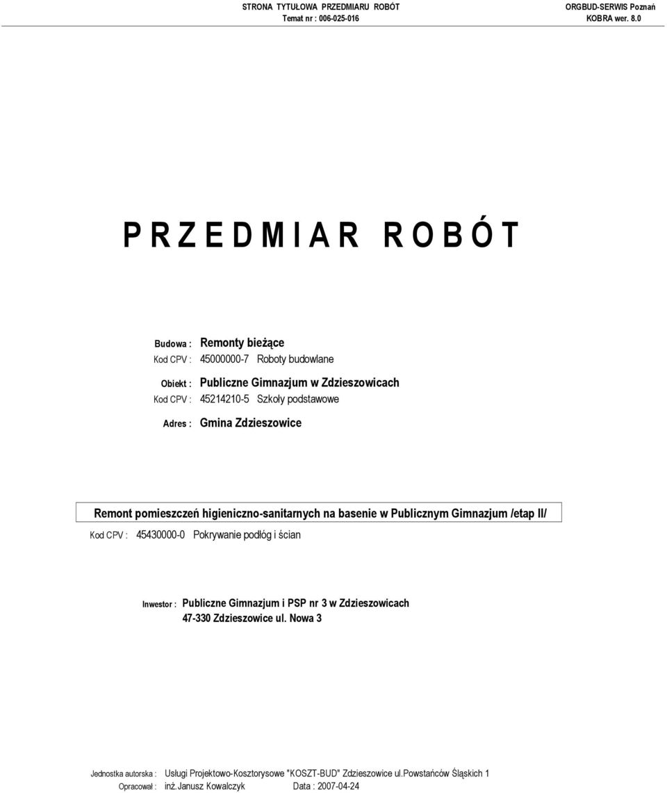 Pokrywanie podłóg i ścian Inwestor : Publiczne Gimnazjum i PSP nr 3 w Zdzieszowicach 47-330 Zdzieszowice ul.