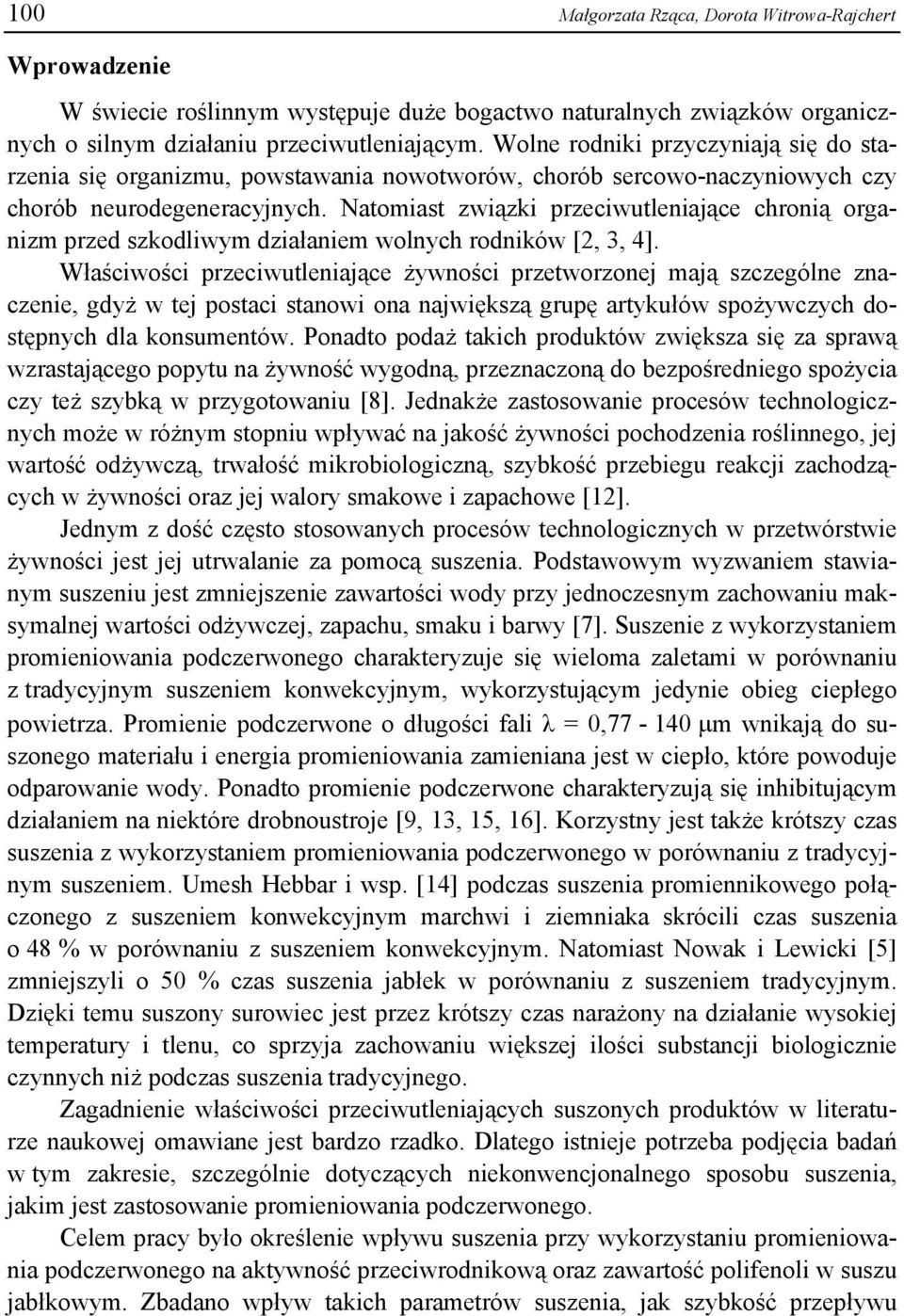 Natomiast związki przeciwutleniające chronią organizm przed szkodliwym działaniem wolnych rodników [2, 3, 4].