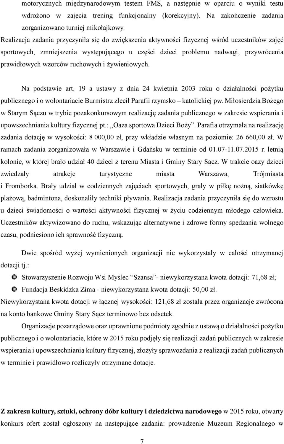 wzorców ruchowych i żywieniowych. Na podstawie art. 19 a ustawy z dnia 24 kwietnia 2003 roku o działalności pożytku publicznego i o wolontariacie Burmistrz zlecił Parafii rzymsko katolickiej pw.