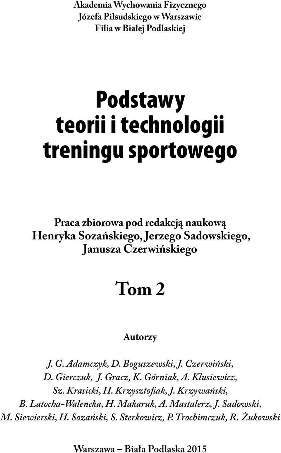 Boguszewski, J. Czerwiński, D. Gierczuk, J. Gracz, K. Górniak, A. Klusiewicz, Sz. Krasicki, H. Krzysztofiak, J. Krzywański, B.