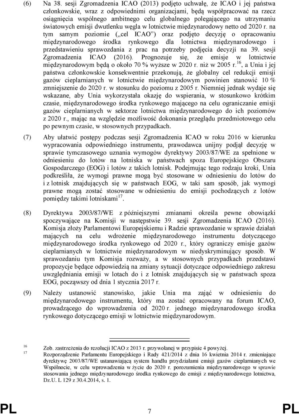 polegającego na utrzymaniu światowych emisji dwutlenku węgla w lotnictwie międzynarodowy netto od 2020 r.