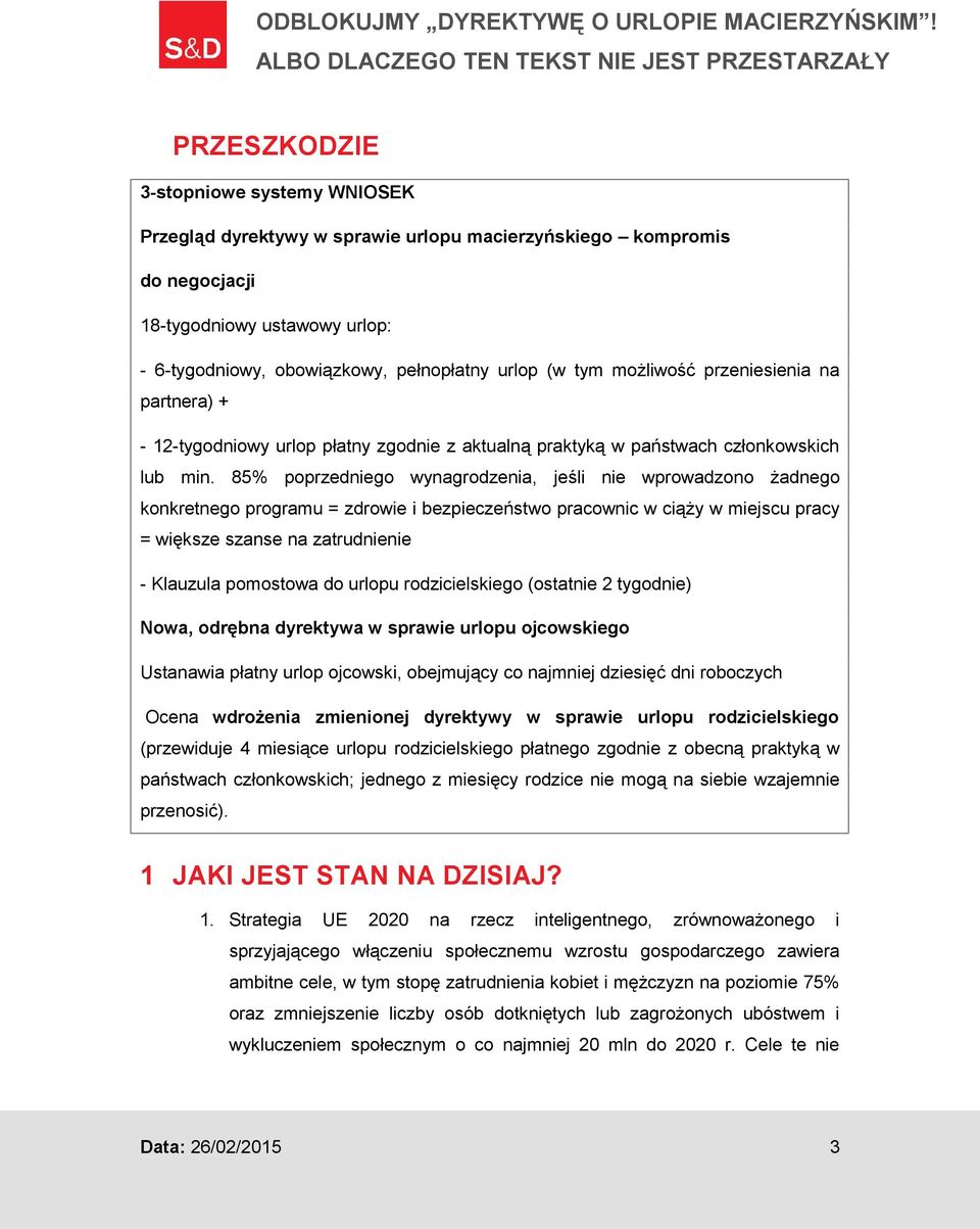 85% poprzedniego wynagrodzenia, jeśli nie wprowadzono żadnego konkretnego programu = zdrowie i bezpieczeństwo pracownic w ciąży w miejscu pracy = większe szanse na zatrudnienie - Klauzula pomostowa