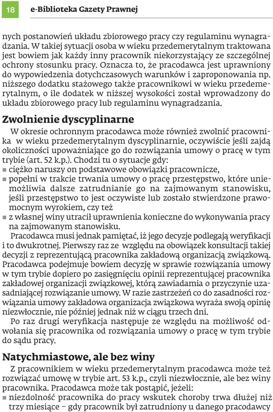 Oznacza to, że pracodawca jest uprawniony do wypowiedzenia dotychczasowych warunków i zaproponowania np.