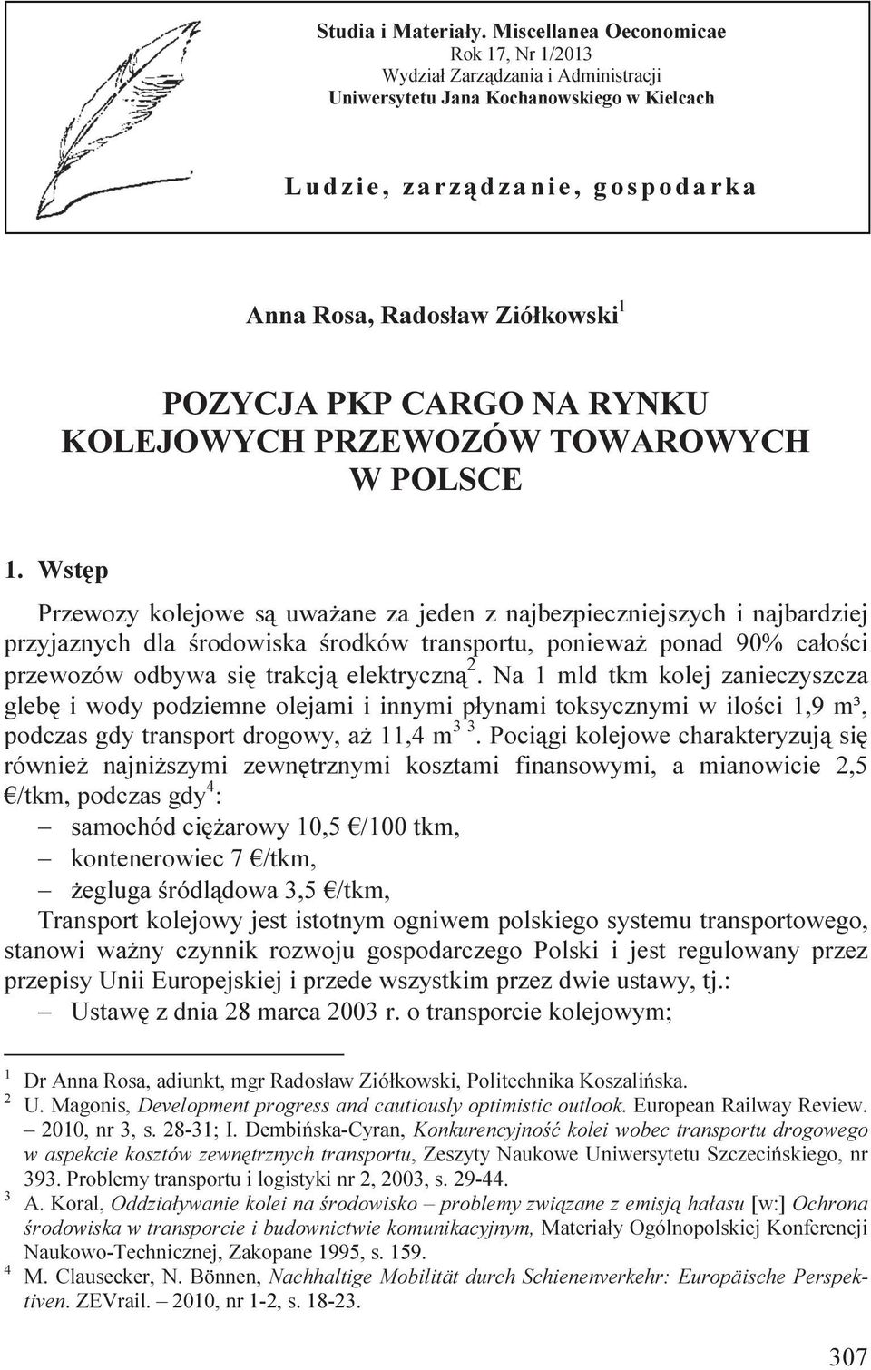 Ziółkowski 1 POZYCJA PKP CARGO NA RYNKU KOLEJOWYCH PRZEWOZÓW TOWAROWYCH W POLSCE 1.
