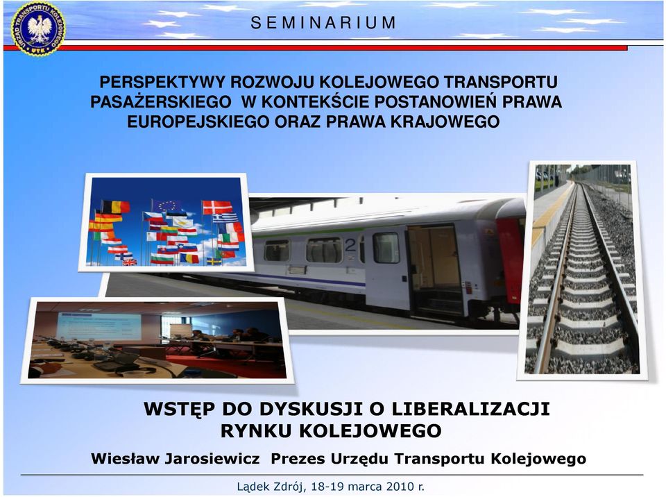 WSTĘP DO DYSKUSJI O LIBERALIZACJI RYNKU KOLEJOWEGO Wiesław