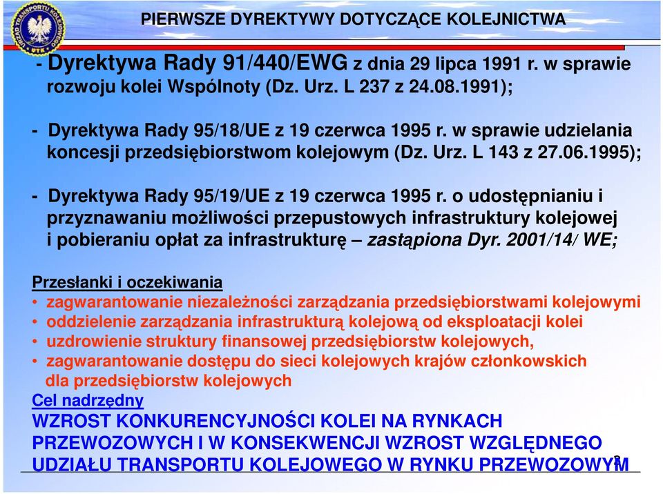 o udostępnianiu i przyznawaniu moŝliwości przepustowych infrastruktury kolejowej i pobieraniu opłat za infrastrukturę zastąpiona Dyr.